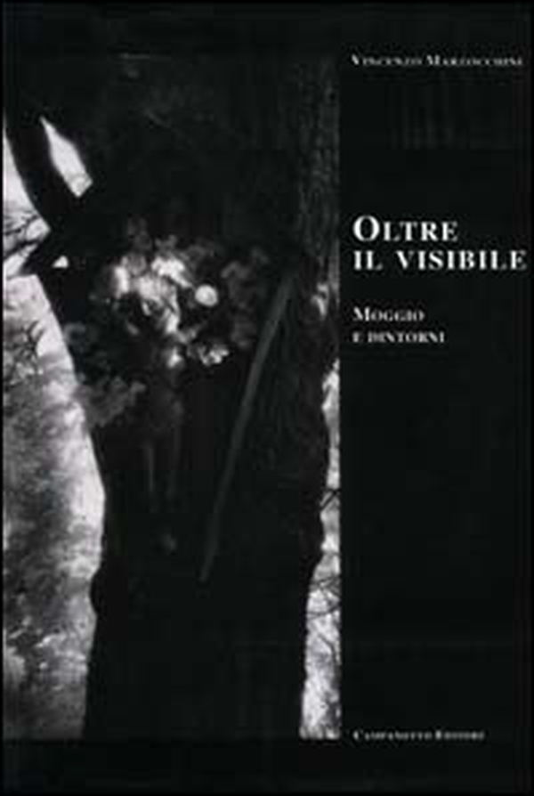 Oltre il visibile. Moggio e dintorni - Librerie.coop Oltre il visibile. Moggio e dintorni - Librerie.coop