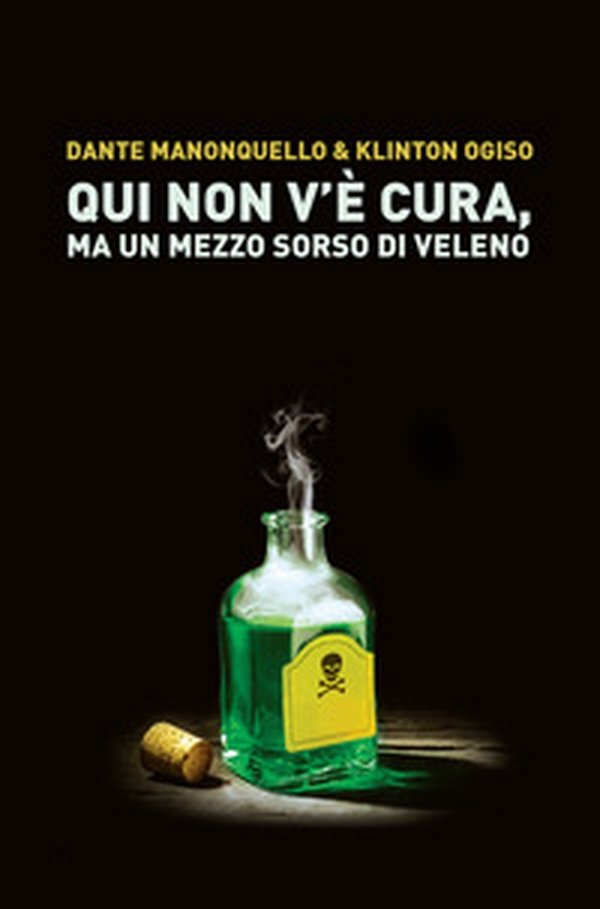 Qui non v'è cura, ma un mezzo sorso di veleno - Librerie.coop Qui non v'è cura, ma un mezzo sorso di veleno - Librerie.coop