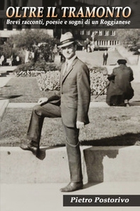 Oltre il tramonto. Brevi racconti, poesie e sogni di un Roggianese - Librerie.coop