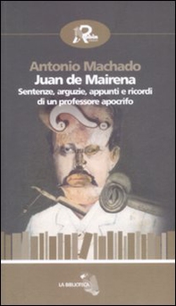 Juan de Mairena. Sentenze, arguzie, appunti e ricordi di un professore apocrifo - Librerie.coop