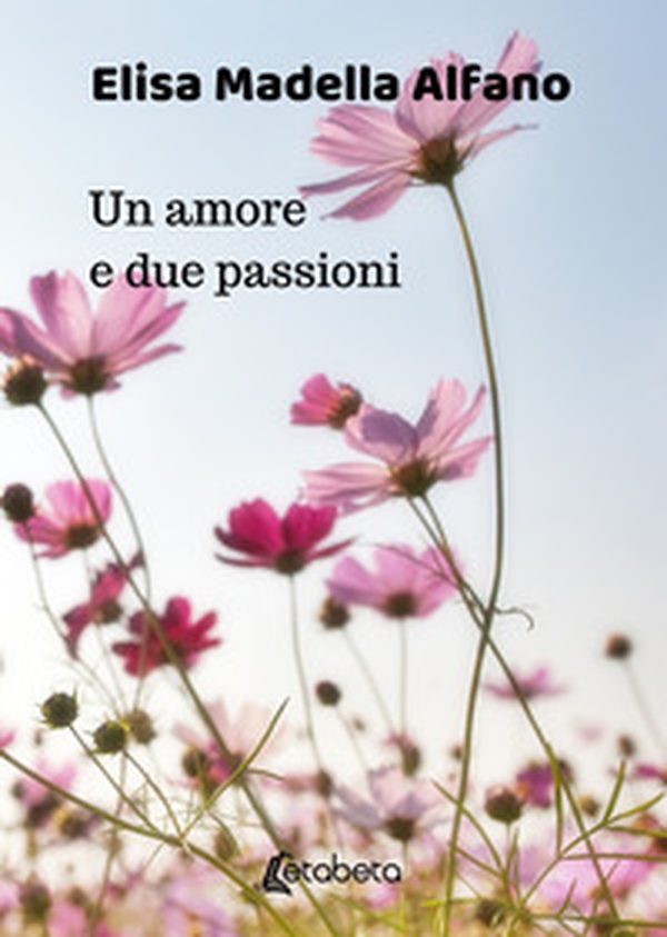 Un amore e due passioni - Librerie.coop Un amore e due passioni - Librerie.coop