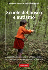 Scuole del bosco e autismo. Approcci e strumenti per un'educazione all'aperto rispettosa della neurodiversità - Librerie.coop