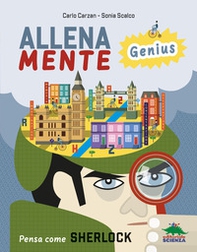 Pensa come Sherlock. AllenaMente Genius - Librerie.coop