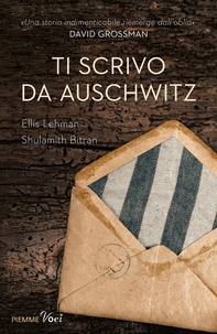 Ti scrivo da Auschwitz - Librerie.coop