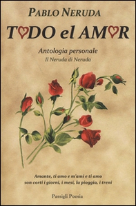 Todo el amor. Antologia personale. Il Neruda di Neruda. Testo spagnolo a fronte - Librerie.coop Todo el amor. Antologia personale. Il Neruda di Neruda. Testo spagnolo a fronte - Librerie.coop