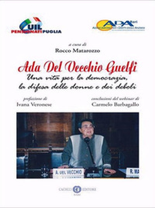 Ada Del Vecchio Guelfi. Una vita per la democrazia, la difesa delle donne e dei deboli - Librerie.coop Ada Del Vecchio Guelfi. Una vita per la democrazia, la difesa delle donne e dei deboli - Librerie.coop