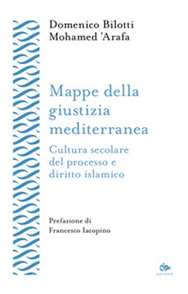 Mappe della giustizia mediterranea. Cultura secolare del processo e diritto islamico - Librerie.coop Mappe della giustizia mediterranea. Cultura secolare del processo e diritto islamico - Librerie.coop