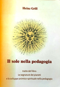 Il sole nella pedagogia tratto dal libro. Le segnature dei pianeti e lo sviluppo animico-spirituale nella pedagogia - Librerie.coop