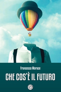 Che cos'è il futuro - Librerie.coop Che cos'è il futuro - Librerie.coop