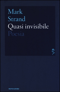 Quasi invisibile. Testo inglese a fronte - Librerie.coop