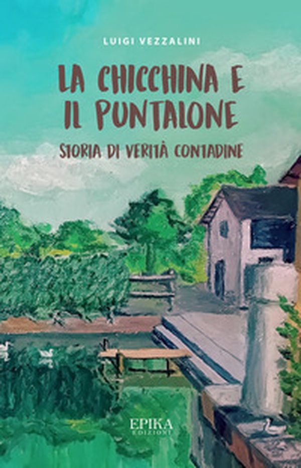 La Chicchina e il puntalone. Storia di verità contadine - Librerie.coop La Chicchina e il puntalone. Storia di verità contadine - Librerie.coop