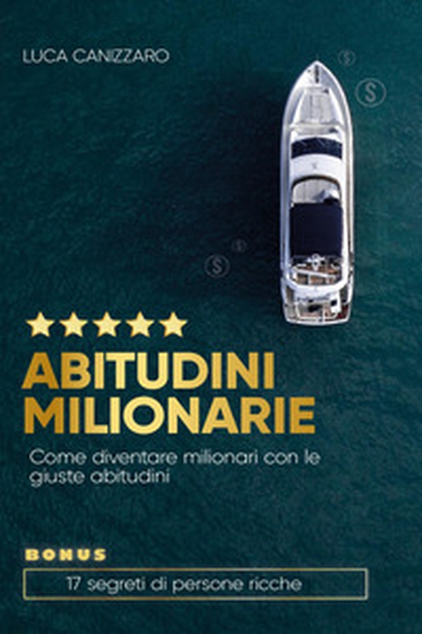 Abitudini milionarie. Come diventare milionari con le giuste abitudini - Librerie.coop Abitudini milionarie. Come diventare milionari con le giuste abitudini - Librerie.coop