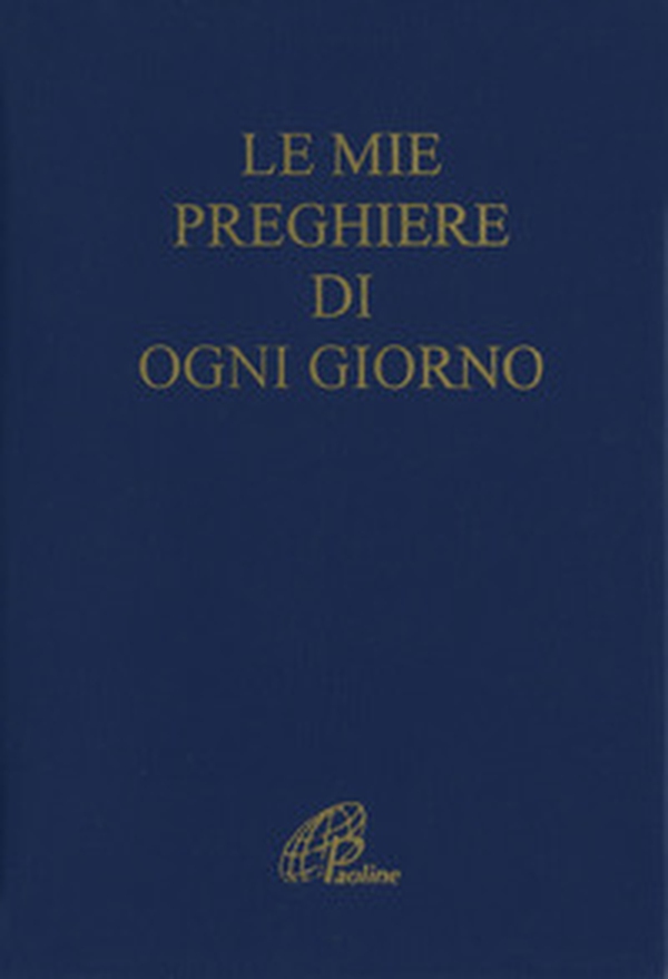 Le mie preghiere di ogni giorno - Librerie.coop Le mie preghiere di ogni giorno - Librerie.coop
