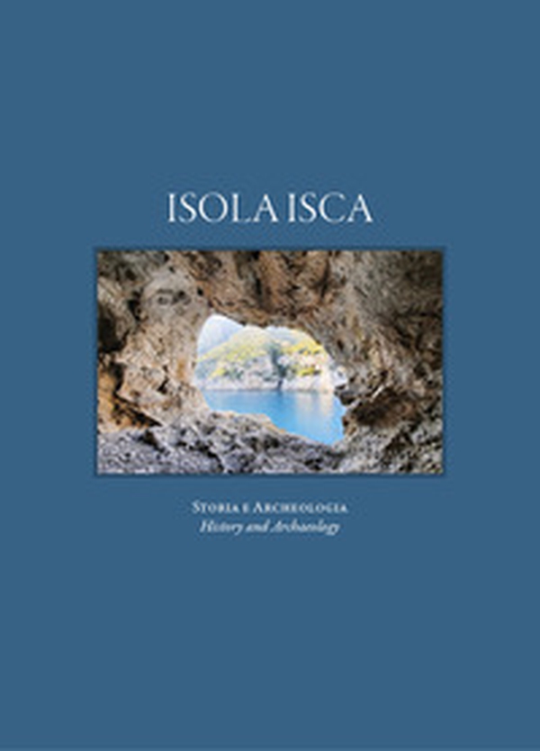 Isola Isca. Storia e archeologia. Ediz. italiana e inglese - Librerie.coop Isola Isca. Storia e archeologia. Ediz. italiana e inglese - Librerie.coop