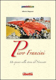 Piero Francini un operaio nella storia del Novecento - Librerie.coop
