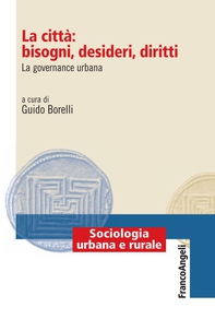 La città: bisogni, desideri, diritti. La governance urbana - Librerie.coop