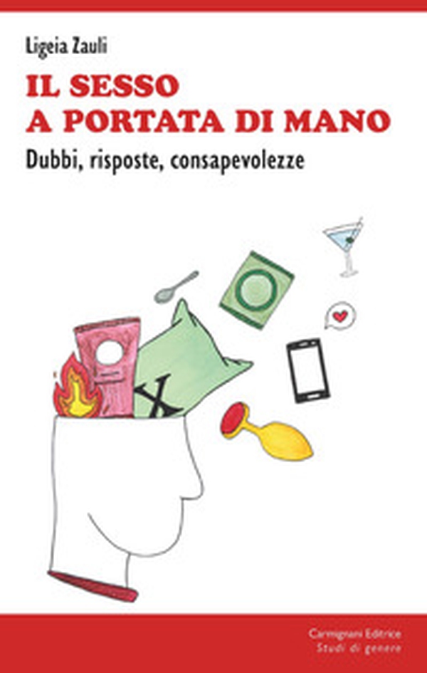 Il sesso a portata di mano. Dubbi, risposte, consapevolezze - Librerie.coop Il sesso a portata di mano. Dubbi, risposte, consapevolezze - Librerie.coop