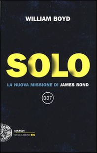 Solo. La nuova missione di James Bond - Librerie.coop Solo. La nuova missione di James Bond - Librerie.coop