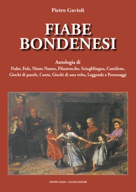 Fiabe bondenesi. Antologia di fiabe, fole, ninne nanne, filastrocche, scioglilingua, cantilene, giochi di parole, conte, giochi di una volta, leggende e personaggi - Librerie.coop