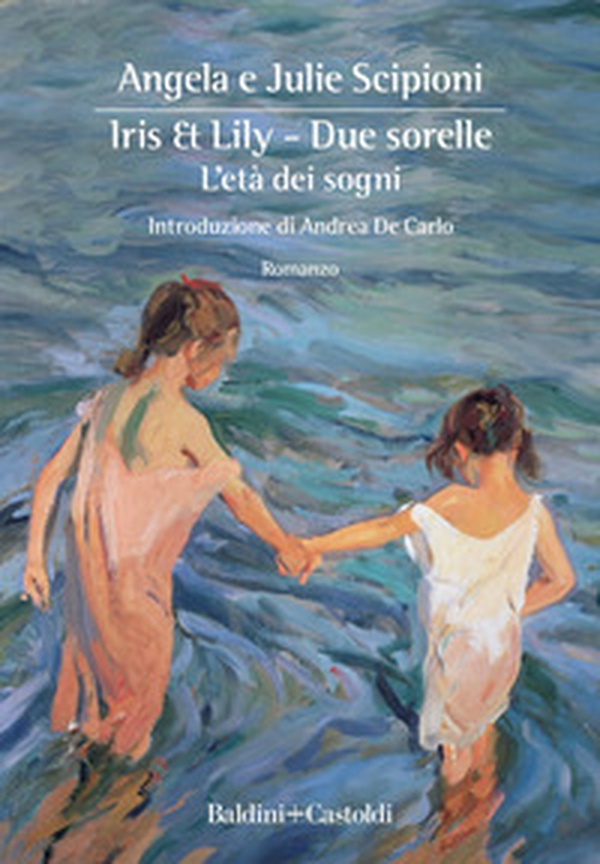 Iris & Lily. Due sorelle. L'età dei sogni - Vol. 1 - Librerie.coop Iris & Lily. Due sorelle. L'età dei sogni - Vol. 1 - Librerie.coop