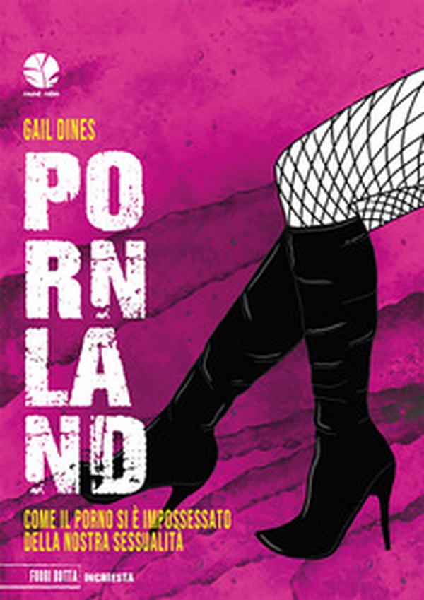 Pornland. Come il porno si è impossessato della nostra sessualità - Librerie.coop Pornland. Come il porno si è impossessato della nostra sessualità - Librerie.coop
