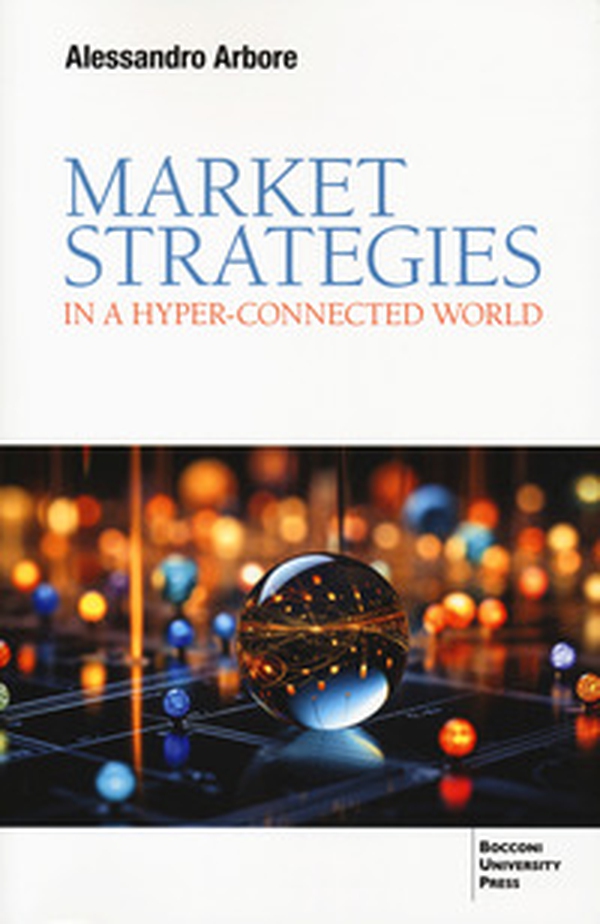 Market strategies in a hyper-connected world - Librerie.coop Market strategies in a hyper-connected world - Librerie.coop