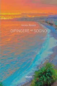 Dipingere un sogno - Librerie.coop Dipingere un sogno - Librerie.coop
