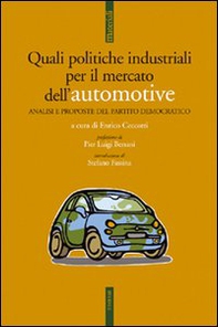 Quali politiche industriali per il mercato delle automotive. Analisi e proposte del Partito Democratico - Librerie.coop