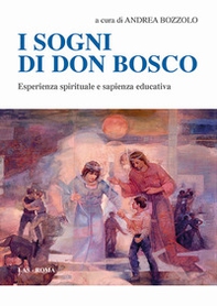 I sogni di don Bosco. Esperienza spirituale e sapienza educativa - Librerie.coop