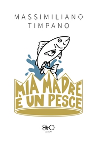 Mia madre è un pesce - Librerie.coop