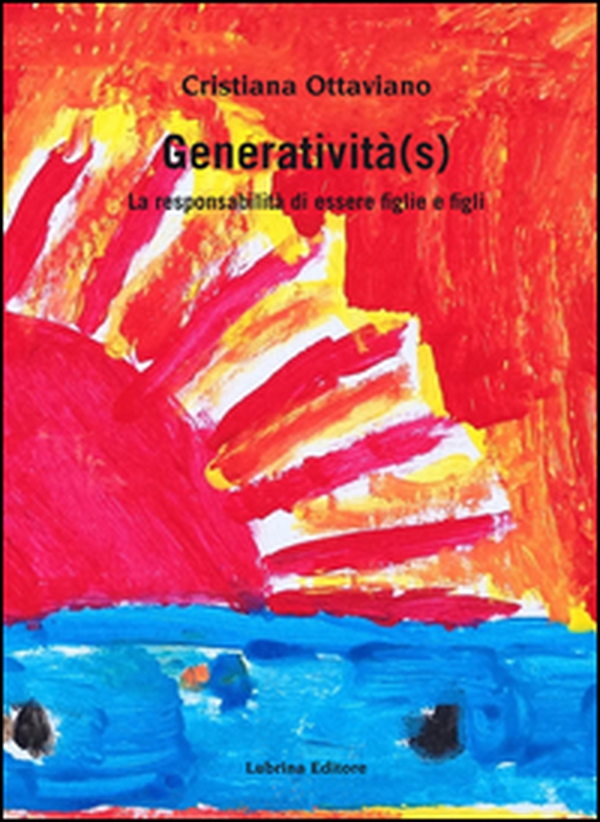 Generatività(s). La responsabilità di essere figlie e figli - Librerie.coop Generatività(s). La responsabilità di essere figlie e figli - Librerie.coop