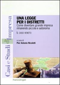 Una legge per i distretti. Come diventare grande impresa rimanendo piccola e autonoma. Il caso Veneto - Librerie.coop