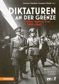 Diktaturen an der Grenze. Trentino, Südtirol, Tirol. 1935-1945 - Librerie.coop