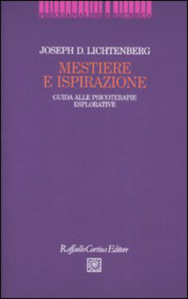 Mestiere e ispirazione. Guida alle psicoterapie esplorative - Librerie.coop Mestiere e ispirazione. Guida alle psicoterapie esplorative - Librerie.coop