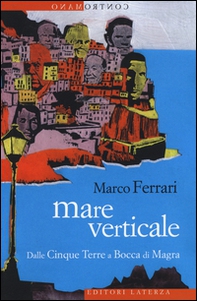 Mare verticale. Dalle Cinque Terre a Bocca di Magra - Librerie.coop