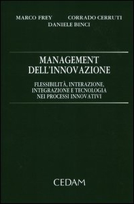 Management dell'innovazione. Flessibilità, interazione, integrazione e tecnologia nei processi innovativi - Librerie.coop