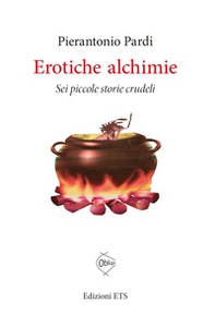Erotiche alchimie. Sei piccole storie crudeli - Librerie.coop