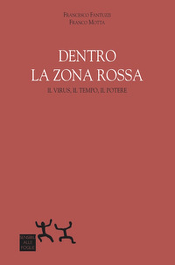 Dentro la zona rossa. Virus, il tempo, il potere - Librerie.coop Dentro la zona rossa. Virus, il tempo, il potere - Librerie.coop
