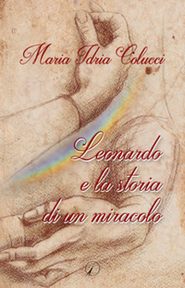 Leonardo e la storia di un miracolo - Librerie.coop Leonardo e la storia di un miracolo - Librerie.coop