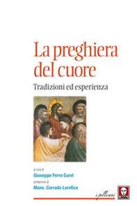 La preghiera del cuore. Tradizioni ed esperienza - Librerie.coop