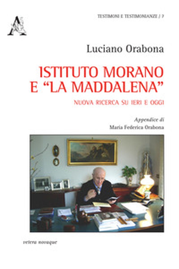 Istituto Morano e «La Maddalena». Nuova ricerca su ieri e oggi - Librerie.coop Istituto Morano e «La Maddalena». Nuova ricerca su ieri e oggi - Librerie.coop