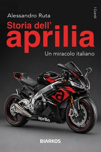 Storia dell'Aprilia. Un miracolo italiano - Librerie.coop
