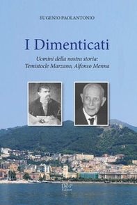 I dimenticati. Uomini della nostra storia: Temistocle Marzano, Alfonso Menna - Librerie.coop I dimenticati. Uomini della nostra storia: Temistocle Marzano, Alfonso Menna - Librerie.coop
