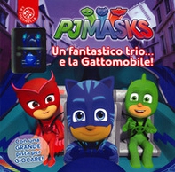 Un fantastico trio... e la gattomobile! Pj Masks Superpigiamini. Con gadget - Librerie.coop