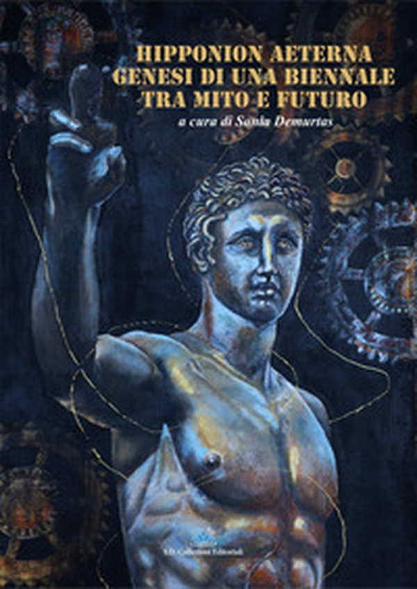Hipponion Aeterna. Genesi di una biennale tra mito e futuro - Librerie.coop