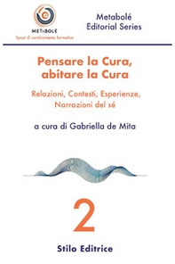 Pensare la cura, abitare la cura. Relazioni, contesti, esperienze, narrazioni del sé - Librerie.coop