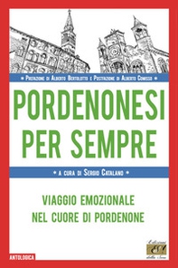 Pordenonesi per sempre. Viaggio emozionale nel cuore di Pordenone - Librerie.coop Pordenonesi per sempre. Viaggio emozionale nel cuore di Pordenone - Librerie.coop