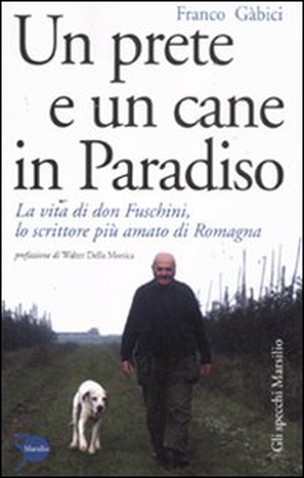 Un prete e un cane in paradiso. La vita di don Fuschini, lo scrittore più amato di Romagna - Librerie.coop Un prete e un cane in paradiso. La vita di don Fuschini, lo scrittore più amato di Romagna - Librerie.coop