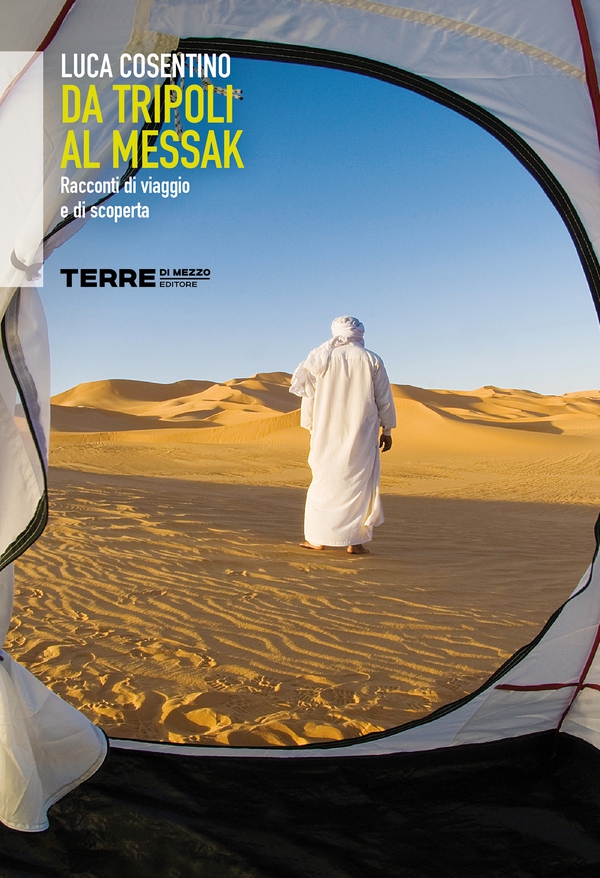 Da Tripoli al Messak racconti di viaggio e di scoperta - Librerie.coop Da Tripoli al Messak racconti di viaggio e di scoperta - Librerie.coop