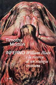 Inferno. William Blake e la ricerca di un'ecologia cristiana - Librerie.coop